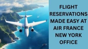 Manage Reservations and Travel Plans at Air France New York Office