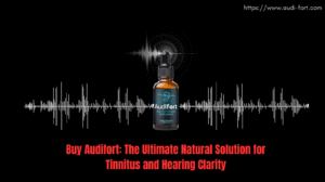Buy Audifort: The Ultimate Natural Solution for Tinnitus and Hearing Clarity