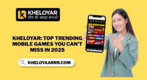 Kheloyar: Top Trending Mobile Games You Can’t Miss in 2025