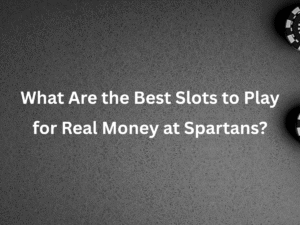 What Are the Best Slots to Play for Real Money at Spartans?