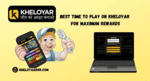 Best Time to Play on Kheloyar for Maximum Rewards