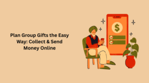 Plan Group Gifts the Easy Way: Collect & Send Money Online