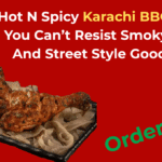 Hot N Spicy Karachi BBQ Vibes You Can’t Resist Smoky Grills and Street Style Goodness