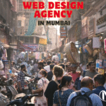 Are You Choosing the Right Agency for Web Design in Mumbai?