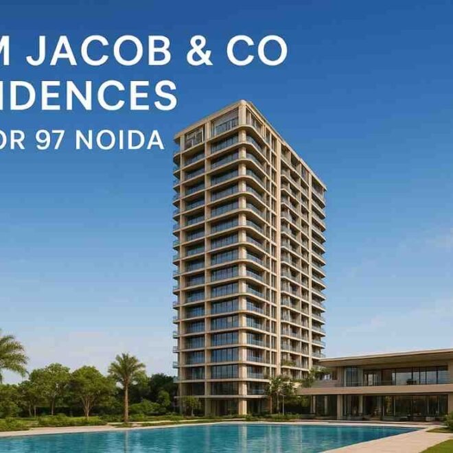 M3M Jacob & Co Residences Noida: A New Benchmark in Ultra-Luxury Living