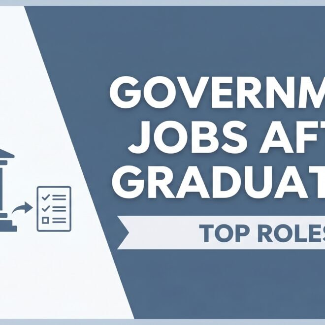 Government Jobs After Graduation – Top Roles