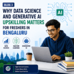 Why Data Science and Generative AI Upskilling Matters for Freshers in Bengaluru