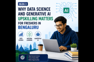Why Data Science and Generative AI Upskilling Matters for Freshers in Bengaluru