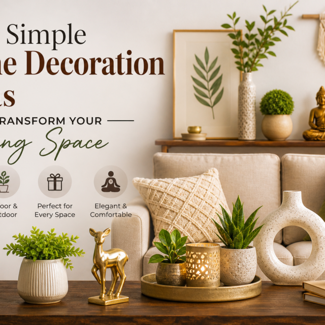 Simple Home Decoration Ideas to Transform Your Living Space