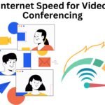 Internet Speed for Video Conferencing: A Complete Guide for Smooth Online Meetings