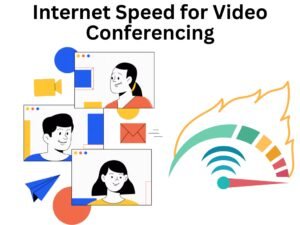 Internet Speed for Video Conferencing: A Complete Guide for Smooth Online Meetings