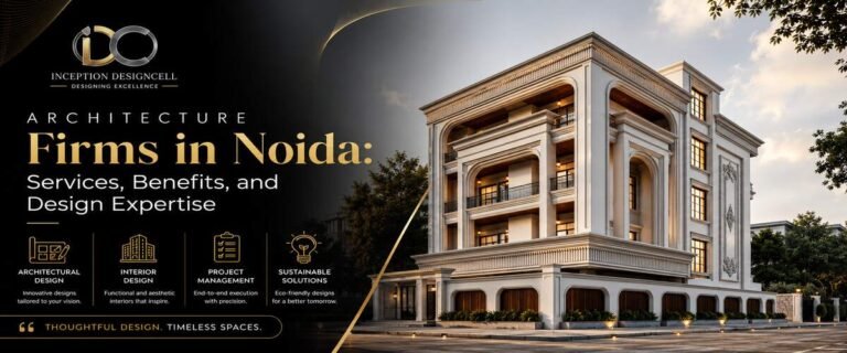Architecture Firms in Noida: Services, Benefits, and Design Expertise