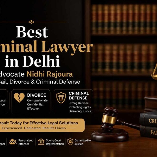 Best Criminal Lawyer in Delhi – Advocate Nidhi Rajoura for Bail, Divorce & Criminal Defense