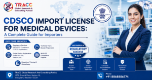 CDSCO Import License for Medical Devices: A Complete Guide for Importers
