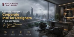 Choosing the Right Corporate Interior Designers in Greater Noida for Your Business