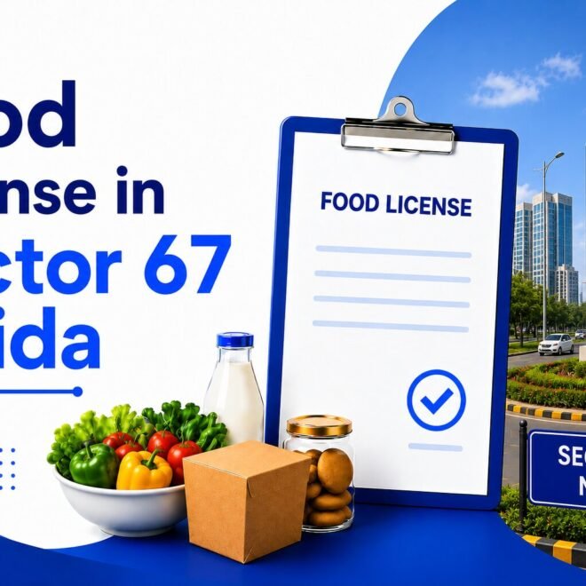 Food License in Sector 67 Noida: Complete Guide for Food Business 2026