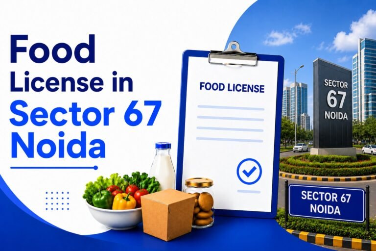 Food License in Sector 67 Noida: Complete Guide for Food Business 2026