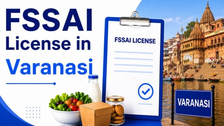 FSSAI License in Varanasi: Complete FSSAI License Guide 2026
