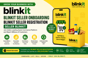 Blinkit Seller Onboarding: Complete Guide to Blinkit Seller Registration and Becoming a Seller on Blinkit