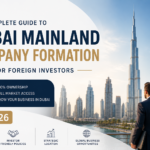 The Complete Guide to Dubai Mainland Company Formation for Foreign Investors (2026)