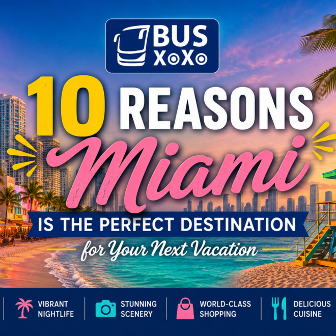 Miami Is the Perfect Destination for Your Next Vacation- Top 10 Reasons
