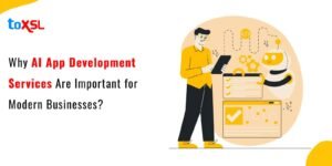 Why AI App Development Services Are Important for Modern Businesses?