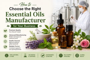 How to Choose the Right Essential Oils Manufacturer for Your Business