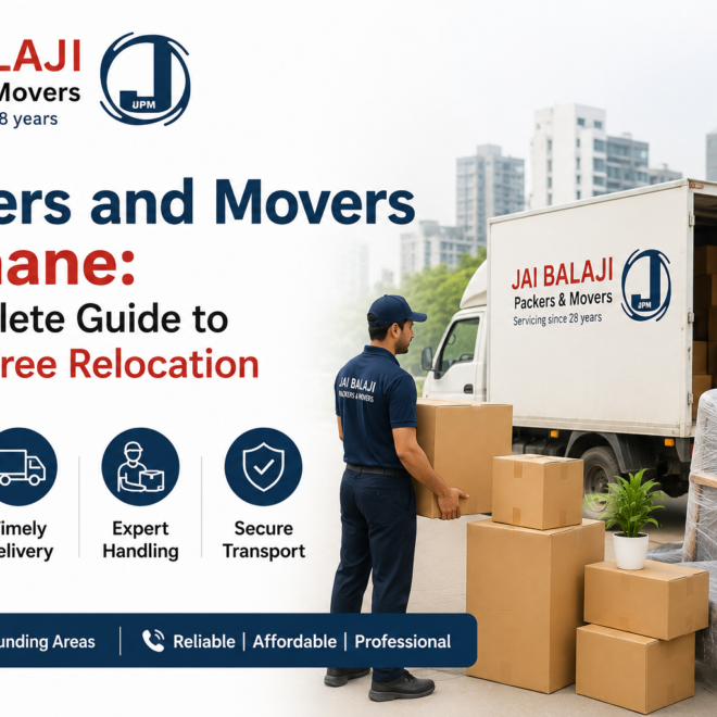 Packers and Movers in Thane: A Complete Guide to Stress-Free Relocation