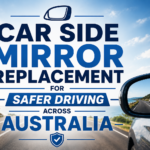Car Side Mirror Replacement for Safer Driving Across Australia