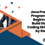 Java Practice Programs for Beginners: Build Strong Coding Skills Step by Step