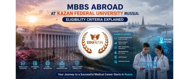 MBBS Abroad at Kazan Federal University Russia: Eligibility Criteria Explained