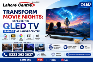 Transform Movie Nights: Explore the QLED TV Range at Lahore Centre