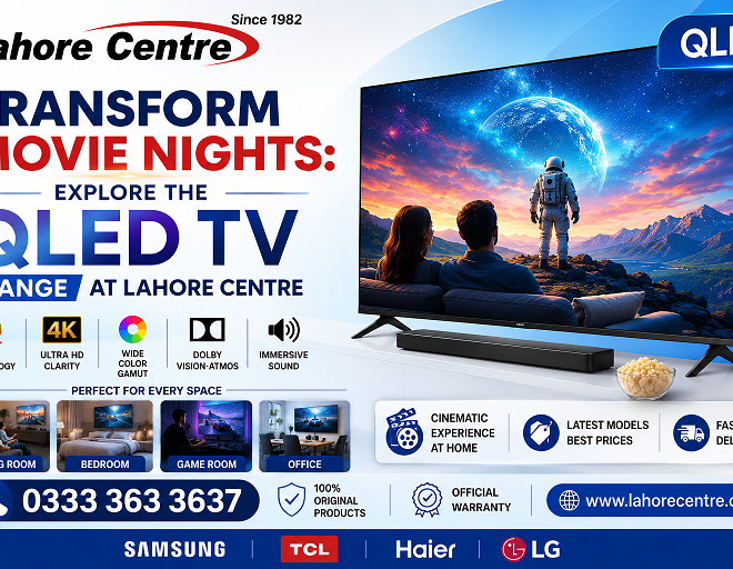 Transform Movie Nights: Explore the QLED TV Range at Lahore Centre
