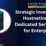 Strategic Investment: Hostnetindia’s Dedicated Server USA for Enterprise