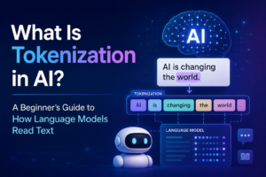 What Is Tokenization in AI? A Beginner’s Guide to How Language Models Read Text