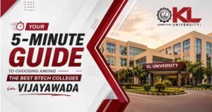 Your 5-minute guide to choosing among the best BTech colleges in Vijayawada