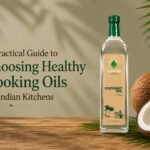 A Practical Guide to Choosing Healthy Cooking Oils for Indian Kitchens
