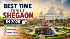 Best Time to Visit Shegaon: Complete Travel Guide for Every Season (2026)