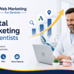 Digital Marketing for Dentists: A Simple Guide to Growing Your Practice