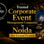 Trusted Corporate Event Management Companies in Noida for Grand Events