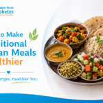 How to Make Traditional Indian Meals Healthier?