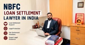 How NBFC Loan Settlement Lawyer Reduces Your Total Debt