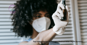 Top Energy Sprays to Prevent Medical Biller Night Burnout