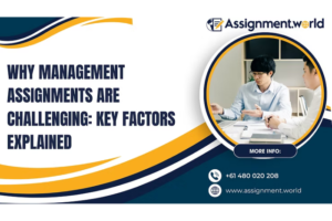 Why Management Assignments Are Challenging: Key Factors Explained
