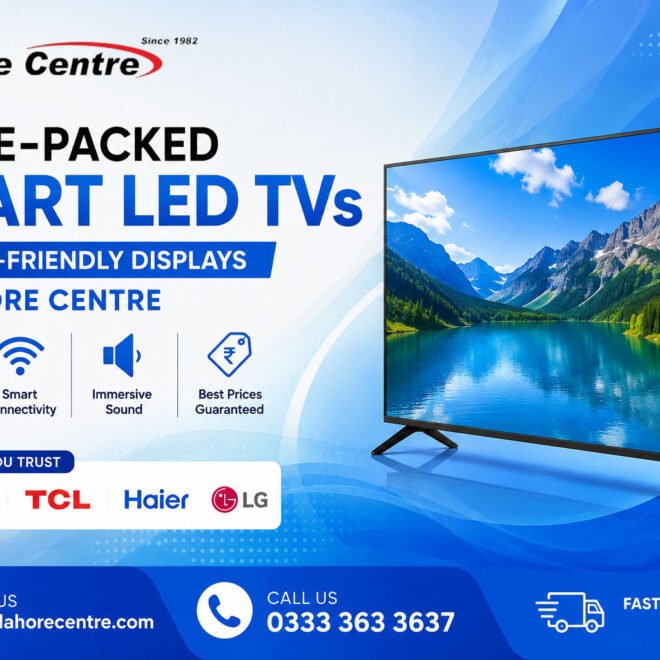 Value-Packed Smart LED TVs: Budget-Friendly Displays at Lahore Centre
