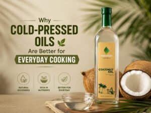 Why Cold-Pressed Oils Are Better for Everyday Cooking