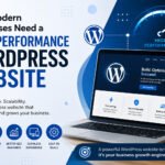 Why Modern Businesses Need a High-Performance WordPress Website