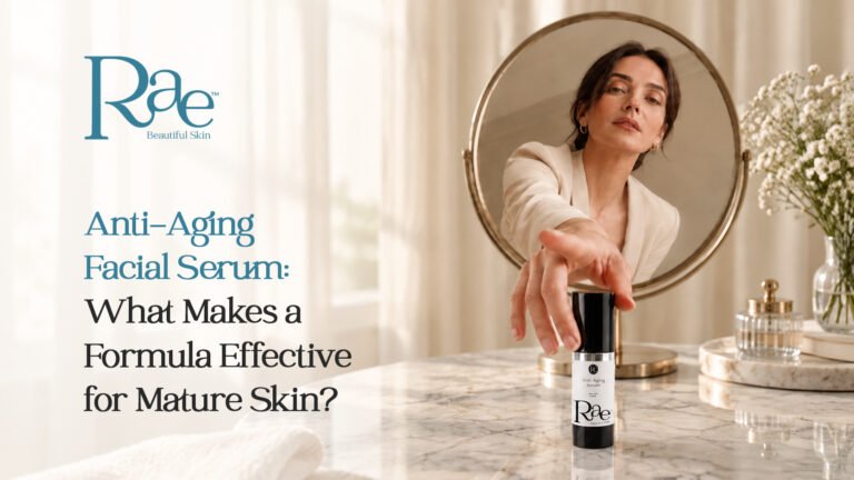 Anti-Aging Facial Serum: What Makes a Formula Effective for Mature Skin?
