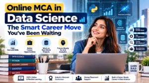 Online MCA in Data Science: The Smart Career Move You’ve Been Waiting