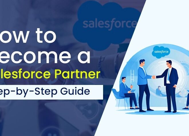 How to Become a Salesforce Partner: A Complete Guide